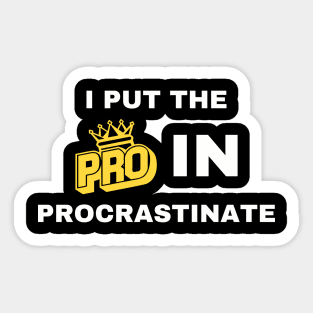 I Put the Pro in Procrastinate Funny Sticker